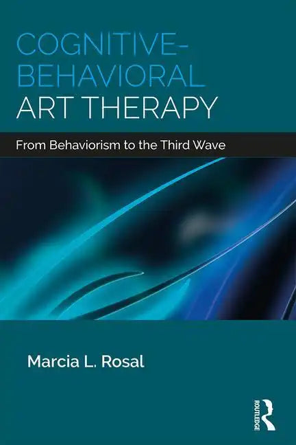 Cognitive-Behavioral Art Therapy: From Behaviorism to the Third Wave - Paperback