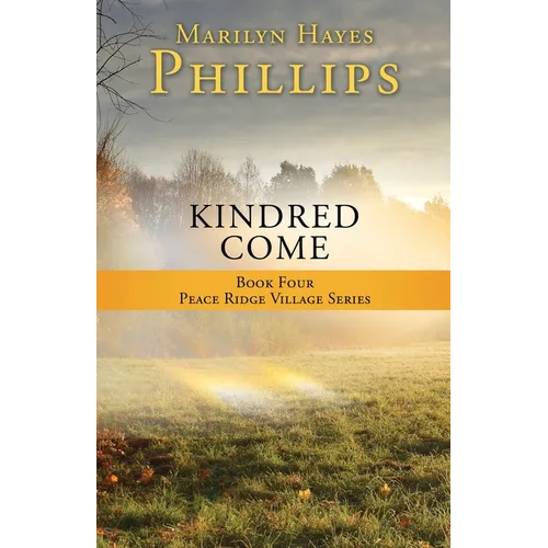 Kindred Come: Book Four Peace Ridge Village Series - Paperback