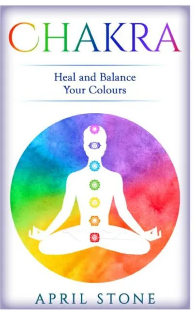 Chakra: Heal and Balance Your Colors - Paperback