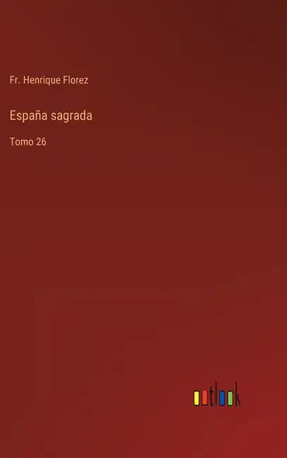 España sagrada: Tomo 26 - Hardcover