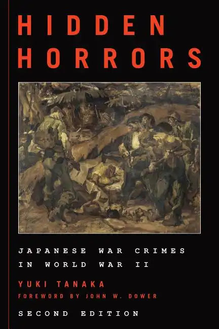 Hidden Horrors: Japanese War Crimes in World War II - Paperback