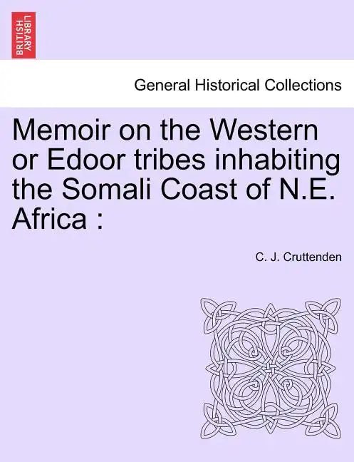 Memoir on the Western or Edoor Tribes Inhabiting the Somali Coast of N.E. Africa - Paperback