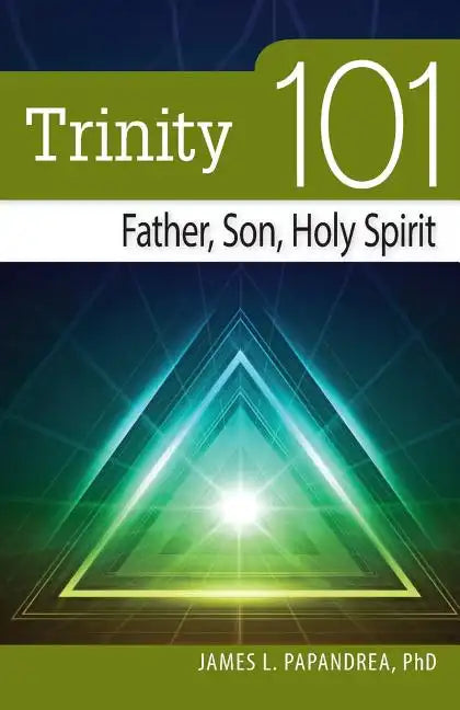 Trinity 101: Father, Son, Holy Spirit - Paperback