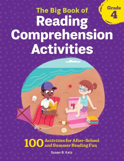 The Big Book of Reading Comprehension Activities, Grade 4: 100 Activities for After-School and Summer Reading Fun - Paperback