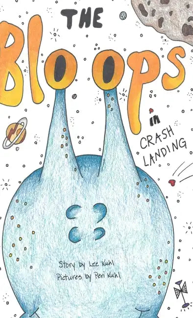 Lee Kuhl's "The Bloops": Crash Landing - Hardcover