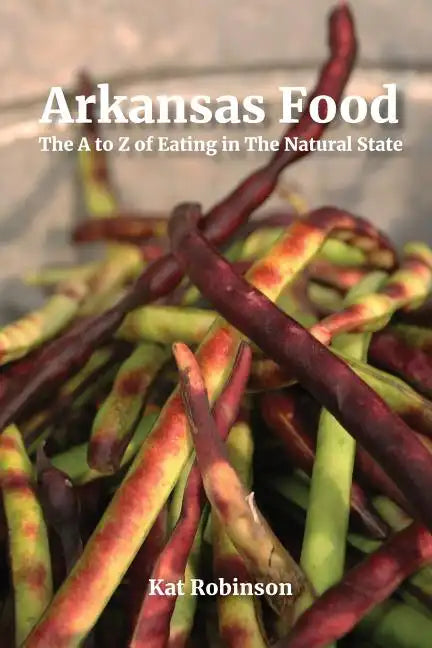 Arkansas Food: The A to Z of Eating in The Natural State - Paperback