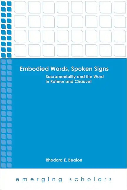 Embodied Words, Spoken Signs: Sacramentality and the Word in Rahner and Chauvet - Paperback