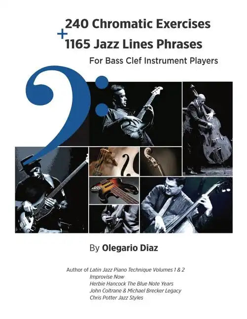 240 Chromatic Exercises + 1165 Jazz Lines Phrases for Bass Clef Instrument Players - Paperback