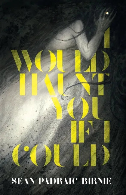 I Would Haunt You if I Could - Paperback
