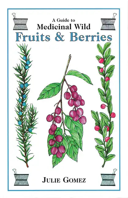 Guide to Medicinal Wild Fruits & Berries - Paperback