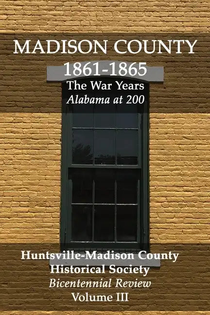 Madison County 1861-1865: The War Years: Bicentennial Review Volume III - Paperback