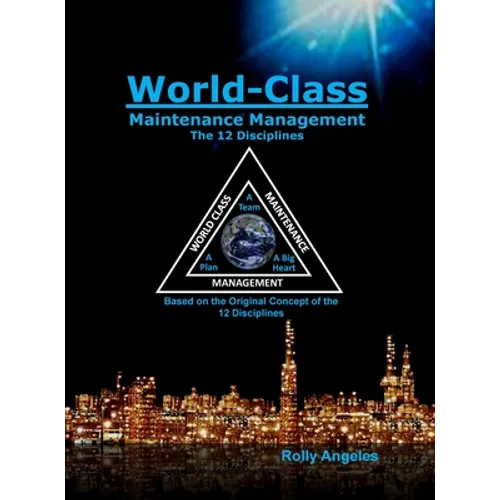 World Class Maintenance Management: The 12 Disciplines - Hardcover