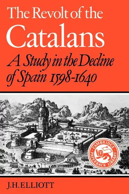 The Revolt of the Catalans: A Study in the Decline of Spain (1598-1640) - Paperback