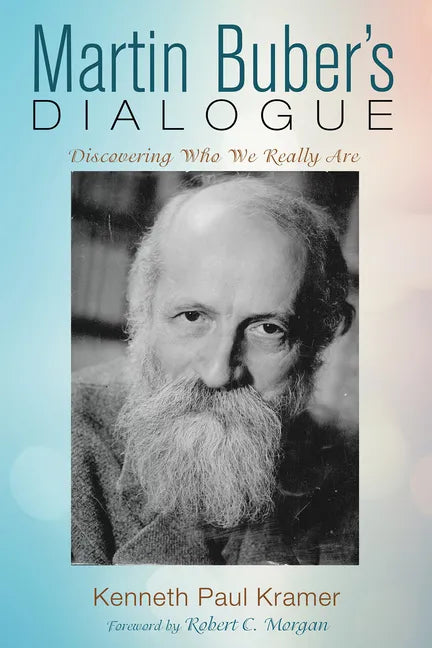 Martin Buber's Dialogue: Discovering Who We Really Are - Hardcover