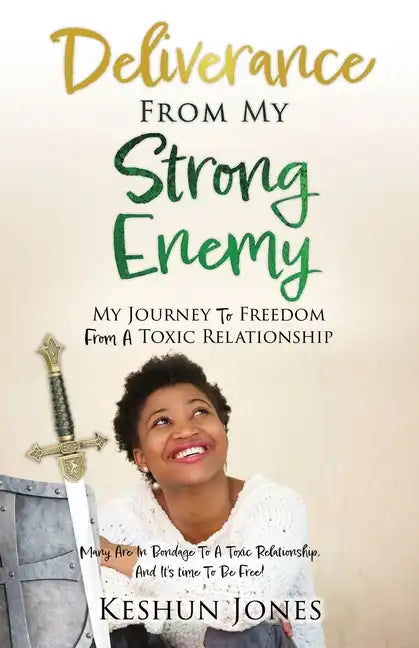 Deliverance From My Strong Enemy: My Journey To Freedom From A Toxic Relationship - Paperback
