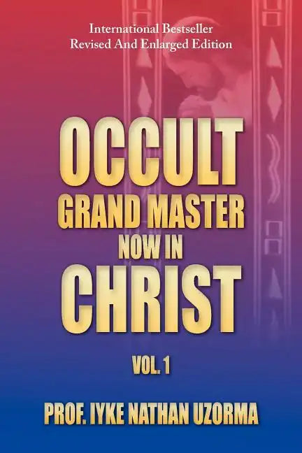 Occult Grand Master Now in Christ: Vol. 1 - Paperback