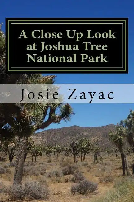 A Close Up Look at Joshua Tree National Park - Paperback