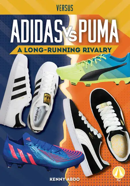 Adidas vs. Puma: A Long-Running Rivalry: A Long-Running Rivalry - Library Binding