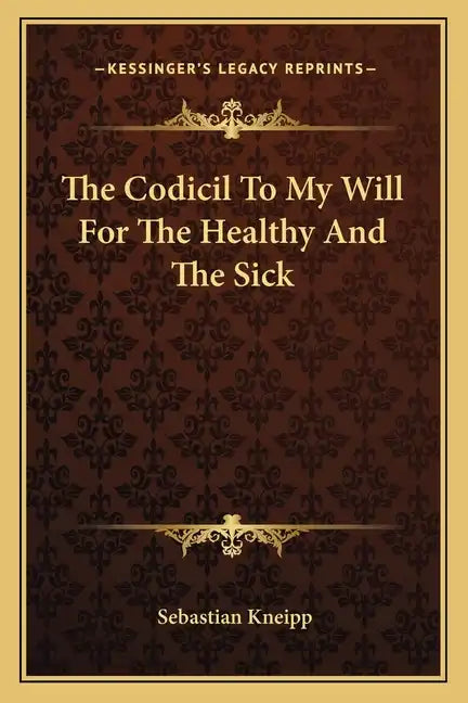 The Codicil to My Will for the Healthy and the Sick - Paperback