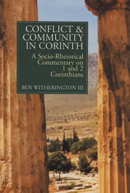 Conflict and Community in Corinth: A Socio-Rhetorical Commentary on 1 and 2 Corinthians - Paperback