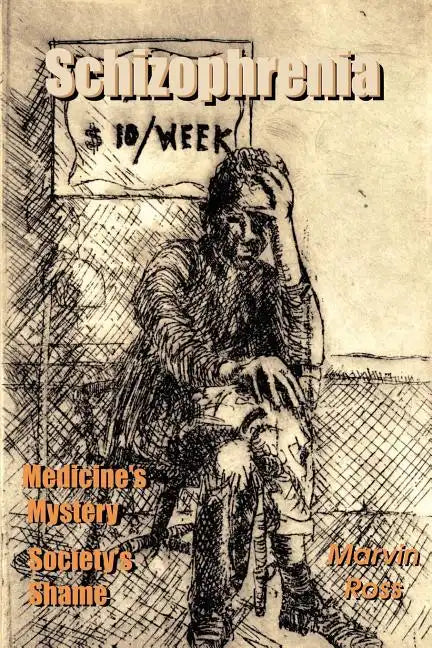 Schizophrenia: Medicine's Mystery - Society's Shame - Paperback