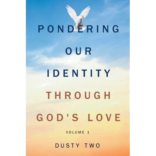 Pondering Our Identity Through God's Love: Volume 1 - Paperback
