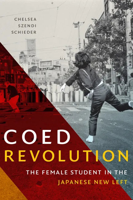 Coed Revolution: The Female Student in the Japanese New Left - Paperback