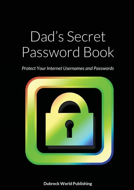Dad's Secret Password Book: Protect Your Internet Usernames and Passwords - Paperback