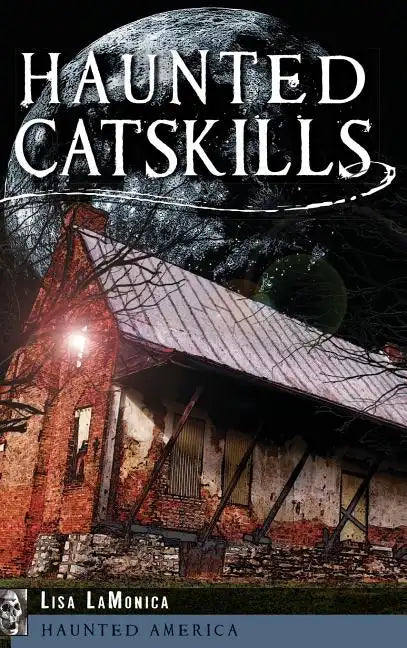 Haunted Catskills - Hardcover
