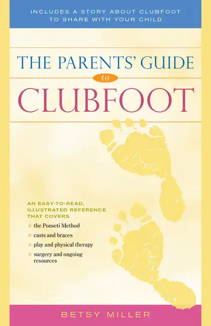 The Parents' Guide to Clubfoot - Paperback