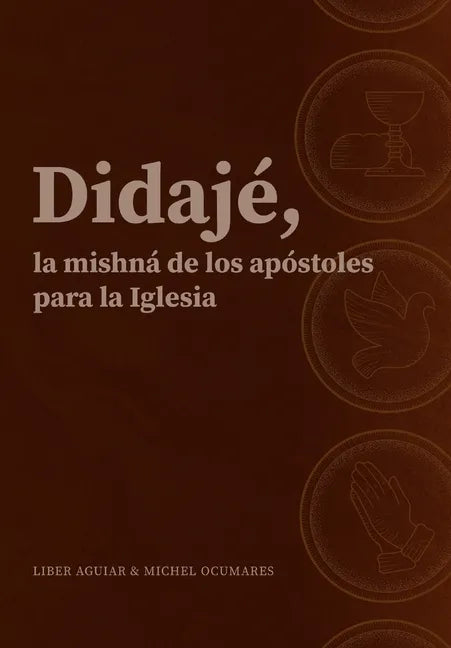 Didajé, la mishná de los apóstoles para la iglesia. - Paperback