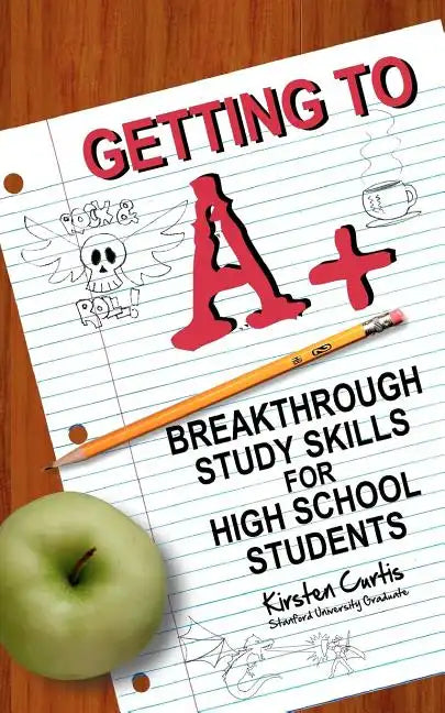Getting to A +: Breakthrough Study Skills for High School Students - Paperback
