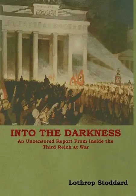 Into The Darkness: An Uncensored Report From Inside the Third Reich at War - Hardcover