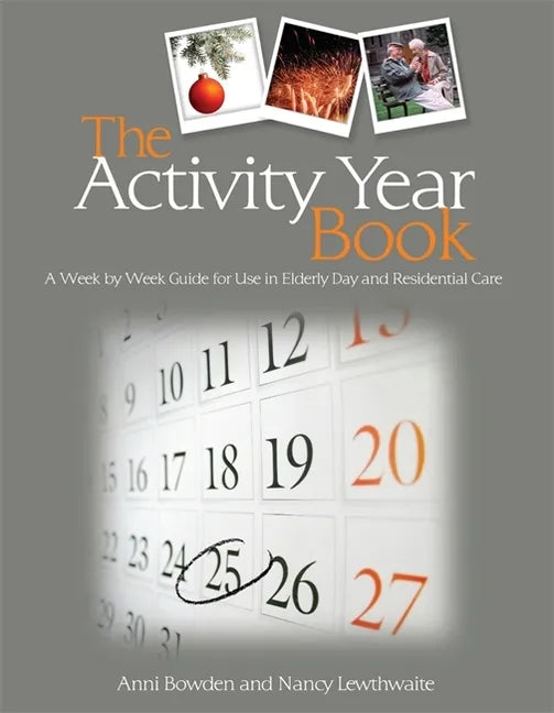 The Activity Year Book: A Week by Week Guide for Use in Elderly Day and Residential Care - Paperback