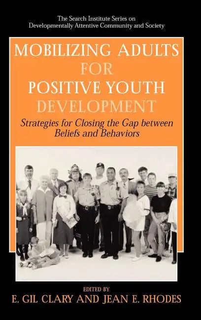 Mobilizing Adults for Positive Youth Development: Strategies for Closing the Gap Between Beliefs and Behaviors - Hardcover