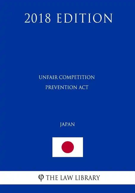 Unfair Competition Prevention ACT (Japan) (2018 Edition) - Paperback