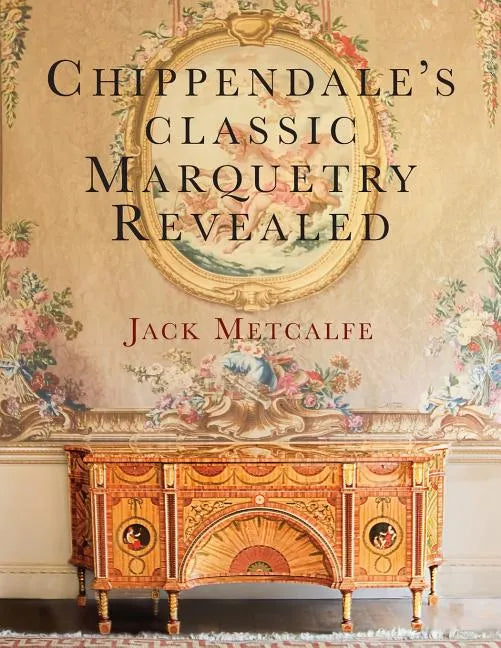 Chippendale's classic Marquetry Revealed - Paperback