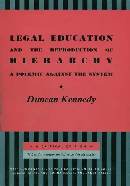 Legal Education and the Reproduction of Hierarchy: A Polemic Against the System - Hardcover
