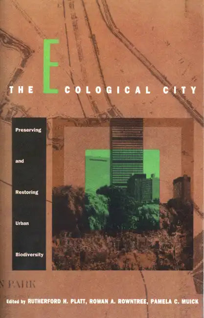 The Ecological City: Preserving and Restoring Urban Biodiversity - Paperback