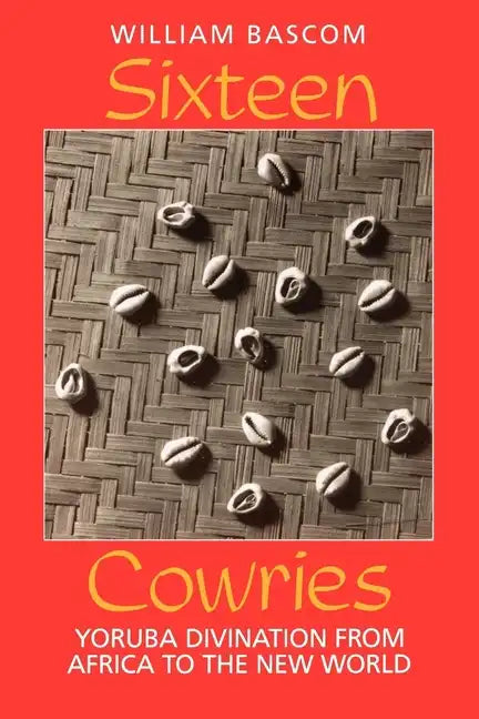 Sixteen Cowries: Yoruba Divination from Africa to the New World - Paperback