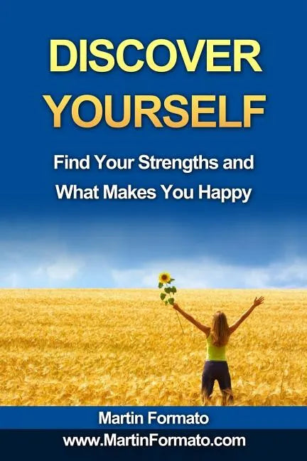 Discover Yourself: Find Your Strengths and What Makes You Happy - Paperback