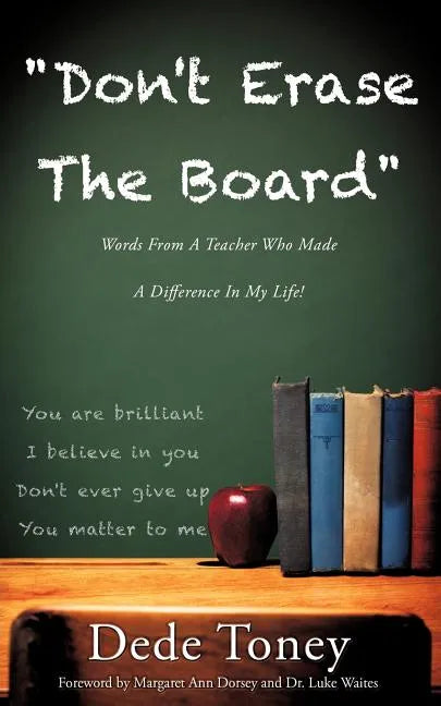 "Don't Erase The Board" Words From A Teacher Who Made A Difference In My Life! - Paperback