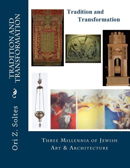 Tradition and Transformation: Three Millennia of Jewish Art and Architecture - Paperback