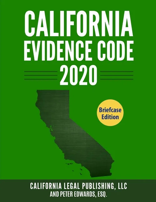 California Evidence Code 2020: Complete Rules as Revised through January 1, 2020 - Paperback