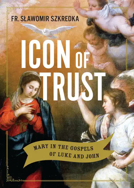 Icon of Trust: Mary in the Gospels of Luke and John - Paperback