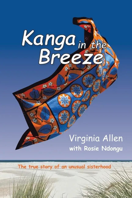 Kanga in the Breeze: The True Story of an Unusual Sisterhood - Paperback