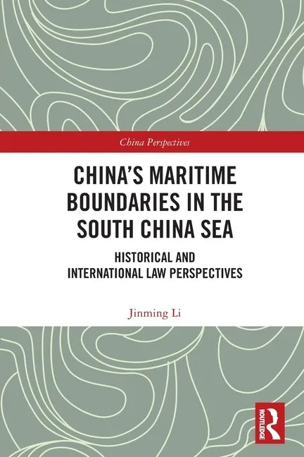 China's Maritime Boundaries in the South China Sea: Historical and International Law Perspectives - Paperback