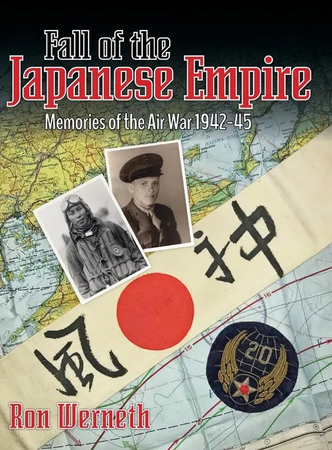 Fall of the Japanese Empire: Memories of the Air War 1942-45 - Hardcover