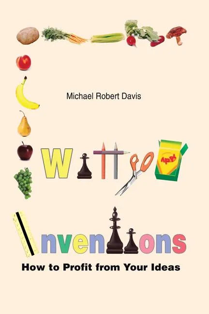 Witty Inventions: How to Profit from Your Ideas - Paperback