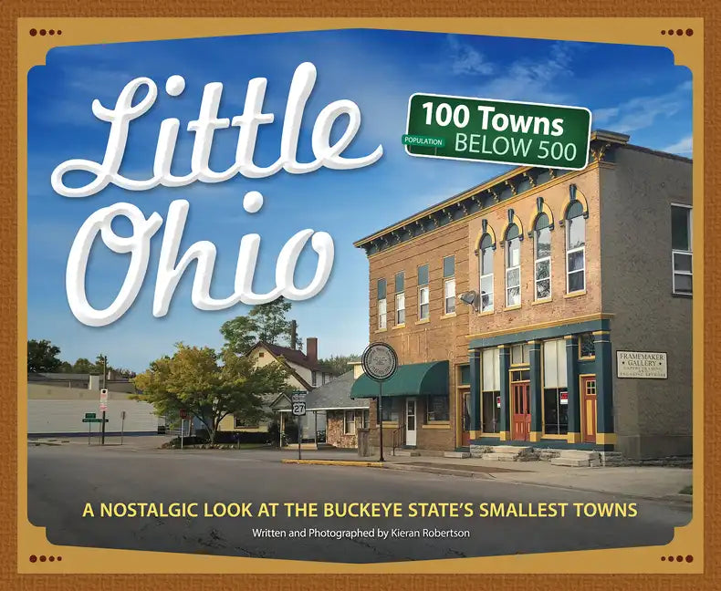 Little Ohio: A Nostalgic Look at the Buckeye State's Smallest Towns - Paperback